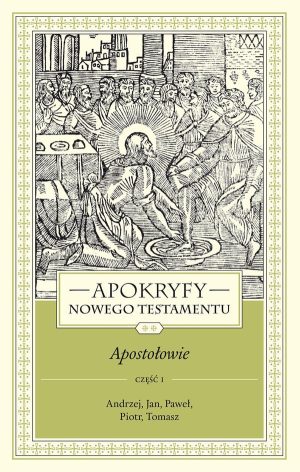 Apokryfy NT – Apostołowie część 1