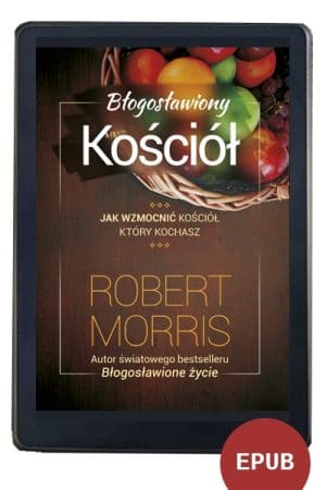 Błogosławiony Kościół – Robert Morris EBOOK