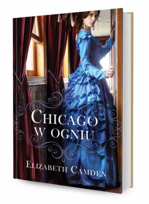 Chicago w ogniu – Elizabeth Camden