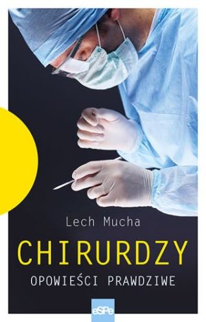 Chirurdzy – Lech Mucha