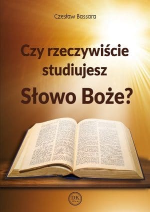 Czy rzeczywiście studiujesz Słowo Boże? – Bassara