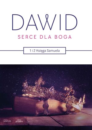 Dawid –  Serce dla Boga – 1 i 2 Samuela