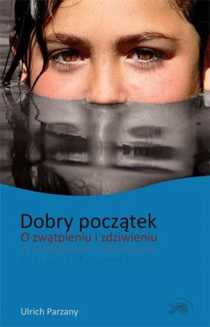 Dobry początek o zwątpieniu i zdziwieniu