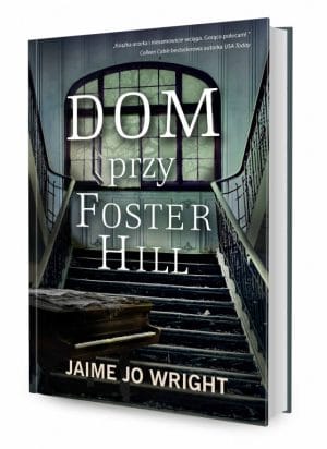Dom przy Foster Hill – Jaime Jo Wright