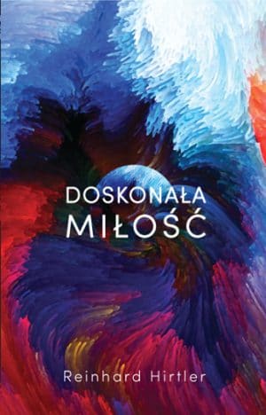 Doskonała Miłość – Reinhard Hirtler