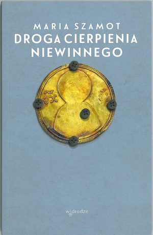 Droga cierpienia Niewinnego – Maria Szamot