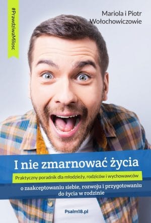 I nie zmarnować życia – Mariola Piotr Wołochowicz