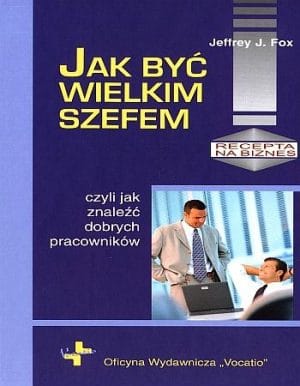 Jak być wielkim szefem