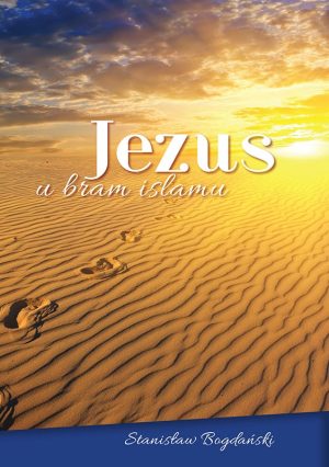 Jezus u bram islamu – Stanisław Bogdański