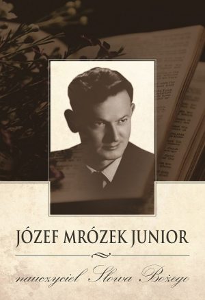 Józef Mrózek Junior – nauczyciel Słowa Bożego