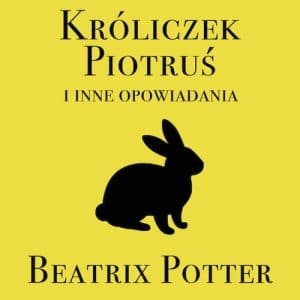 Króliczek Piotruś i inne – AUDIOBOOK mp3 PLIK