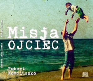 Misja ojciec – Robert Kościuszko Audiobook