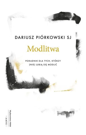 Modlitwa – Dariusz Piórkowski SJ