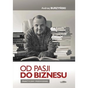 Od pasji do biznesu – Andrzej Burzyński