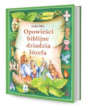 Opowieści biblijne dziadzia Józefa 4 – Lidia Miś