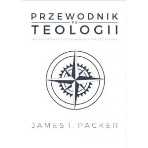 Przewodnik po teologii – James Packer