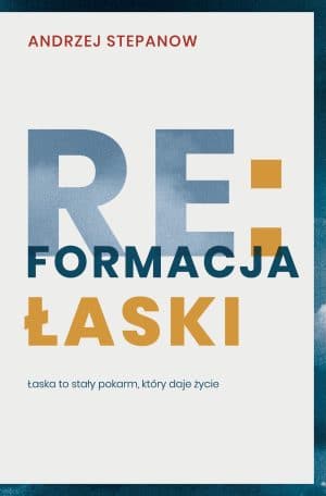 Reformacja łaski – Andrzej Stepanow