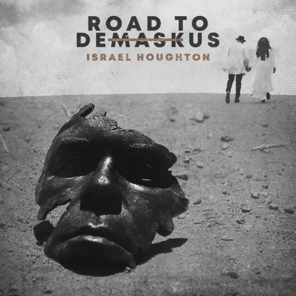 Road to demaskus – Israel Houghton