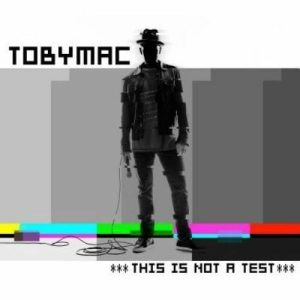 TobyMac – This is not a test