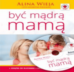 Być mądrą mamą - Alina Wieja Audiobook