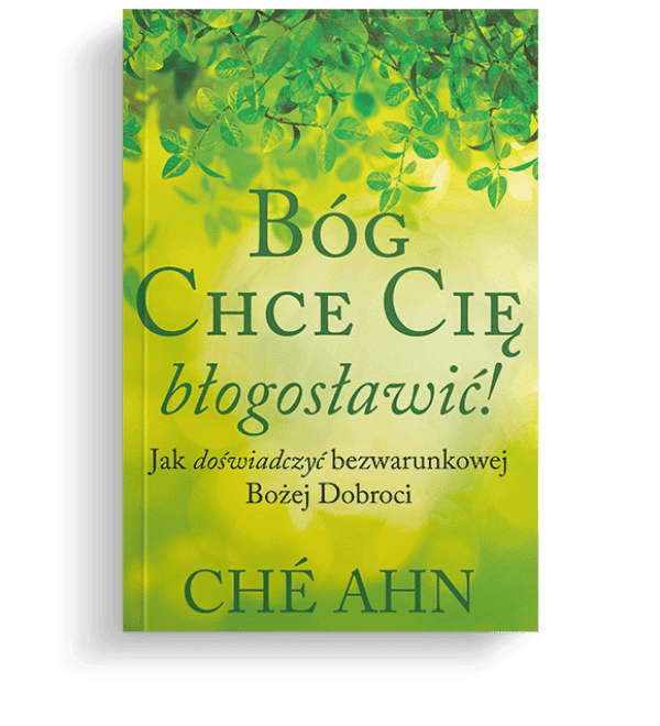 Bóg chce Cię Błogosławić – Che Ahn