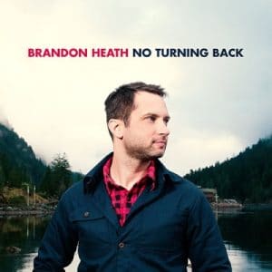 Brandon Heath – No Turning Back