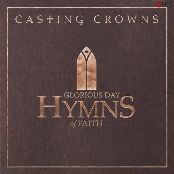 Casting crowns – glorious day hymns of faith
