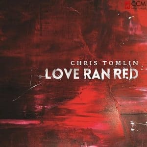 Chris Tomlin – Love Run Red