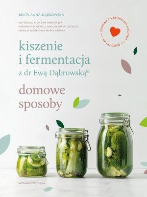 Kiszenie i fermentacja z dr Ewą Dąbrowską –