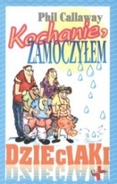 Kochanie zamoczyłem – Phil Callaway