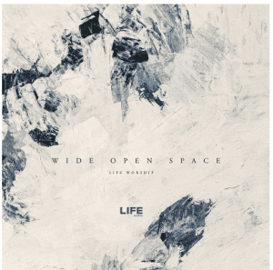 Life Worship – Wide Open Space