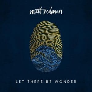 Matt Redman – Let There Be Wonder
