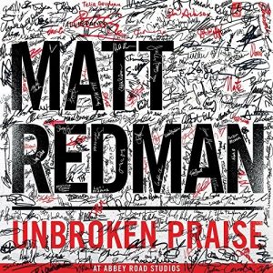 Matt Redman – Unbroken Praise