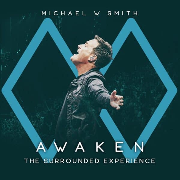 Michael W Smith – Awaken The Surrounded Experience