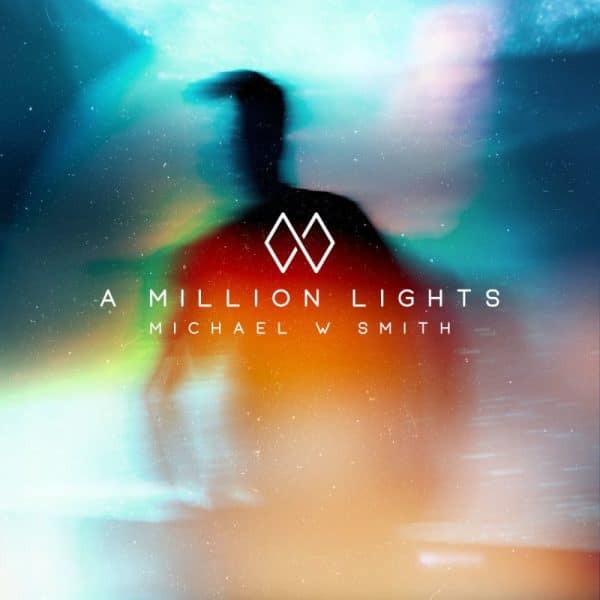 Michael W. Smith – A million lights