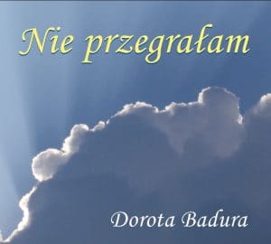 Nie przegrałam – Dorota Badura CD