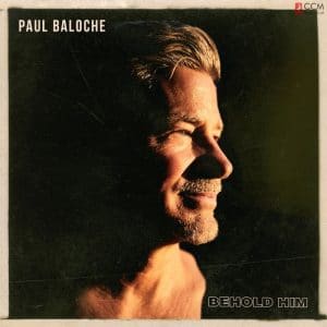 Paul Baloche – Behold Him