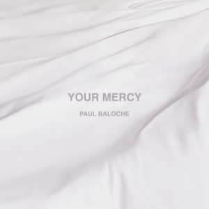 Paul Baloche – Your Mercy