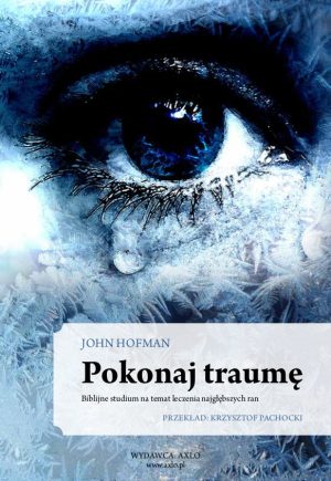 Pokonaj traumę – John Hofman