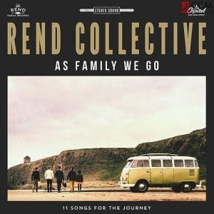 Rend Collective – As Family We Go