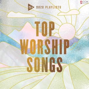 SOZO Playlists – Top Worship Songs 2020