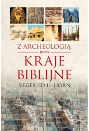 Z archeologią przez kraje biblijne – Siegfried H.