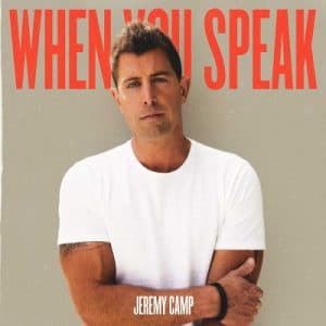 Jeremy Camp – When You Speak