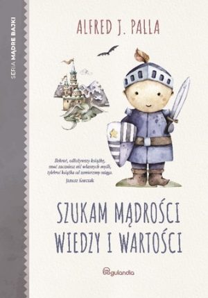 Szukam mądrości wiedzy i wartości -Alfred J. Palla