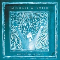Michael W. Smith - worship again