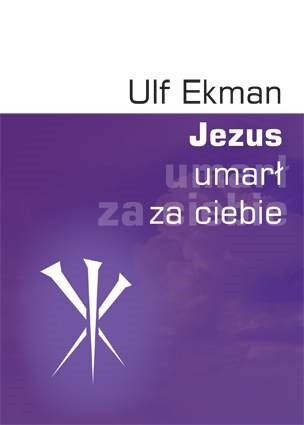 Jezus umarł za ciebie - Ulf Ekman
