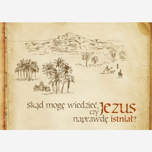 Skąd mogę wiedzieć, czy Jezus naprawdę istniał?