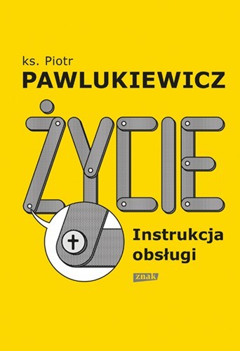 Życie - instrukcja obsługi - Piotr Pawlukiewicz