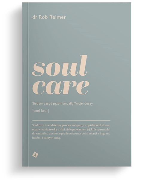 Soul care - 7 zasad przemiany dla twojej duszy