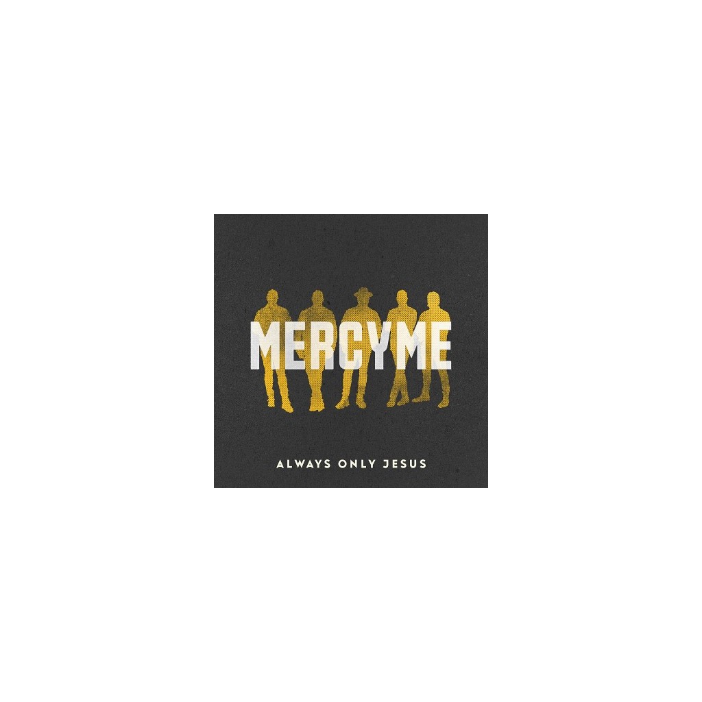 MercyMe Always Only Jesus Szaron